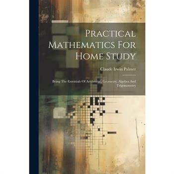 Practical Mathematics For Home Study
