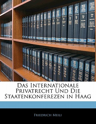 Das Internationale Privatrecht Und Die Staatenkonferezen in Haag
