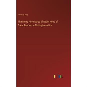 The Merry Adventures of Robin Hood of Great Renown in Nottinghamshire