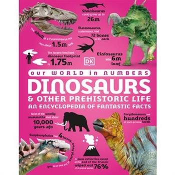 Our World in Numbers Dinosaurs & Other Prehistoric Life