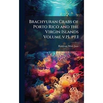 Brachyuran Crabs of Porto Rico and the Virgin Islands Volume v.15, pt.1