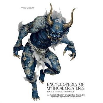 Encyclopedia of Mythical Creatures - Yokai & Japanese Mythology