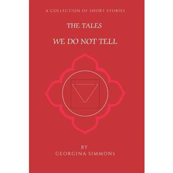 The Tales We Do Not Tell