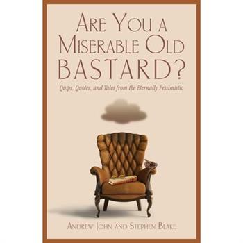 Are You a Miserable Old Bastard?