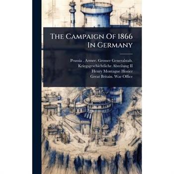 The Campaign Of 1866 In Germany