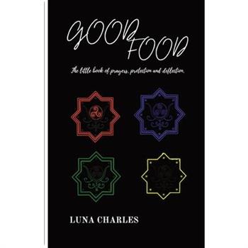 Good Food - The Little Book of Prayer, Protection and Deflection.