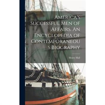 America’s Successful men of Affairs. An Encyclopedia of Contemporaneous Biography