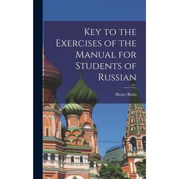 Key to the Exercises of the Manual for Students of Russian