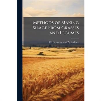Methods of Making Silage From Grasses and Legumes