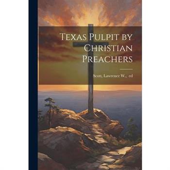 Texas Pulpit by Christian Preachers