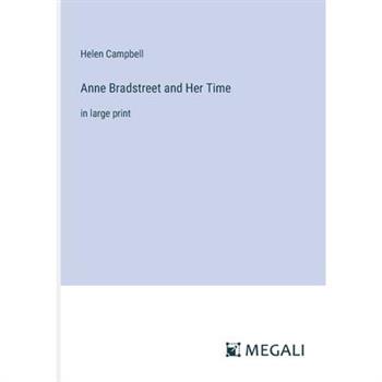 Anne Bradstreet and Her Time