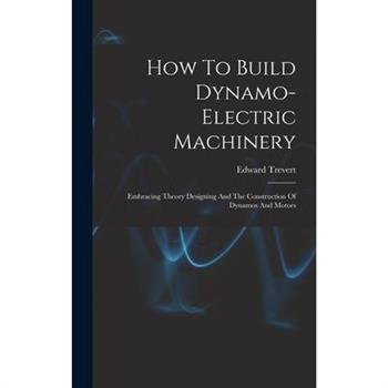 How To Build Dynamo-electric Machinery