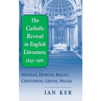 The Catholic Revival in English Literature, 1845-1961