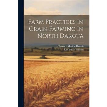Farm Practices In Grain Farming In North Dakota