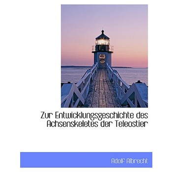 Zur Entwicklungsgeschichte Des Achsenskeletes Der Teleostier