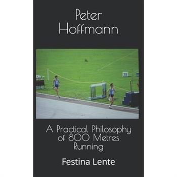 A Practical Philosophy of 800 Metres Running