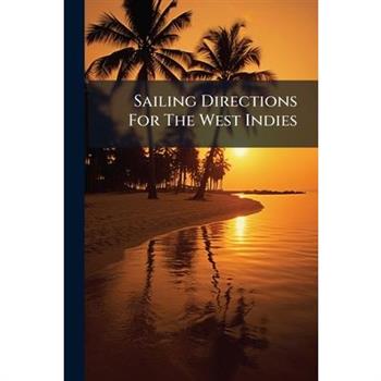 Sailing Directions For The West Indies