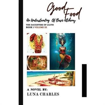 Good Food - An Understanding Of Basic Alchemy Bk 1 VOLUME III