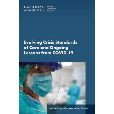 Evolving Crisis Standards of Care and Ongoing Lessons from Covid-19