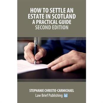 How to Settle an Estate in Scotland - A Practical Guide - Second Edition