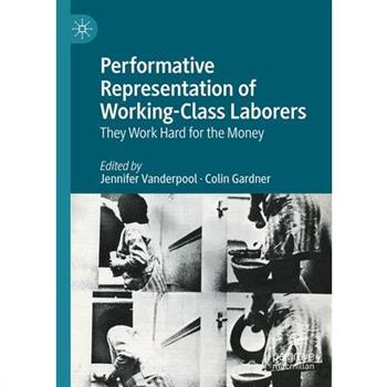Performative Representation of Working-Class Laborers
