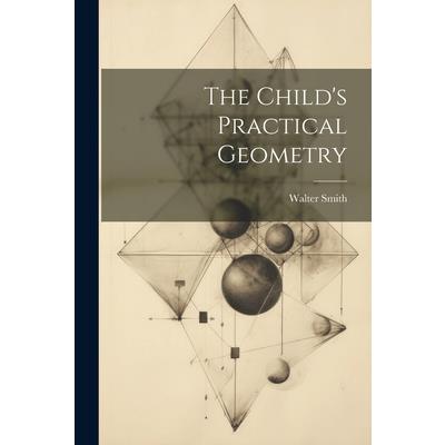 The Child’s Practical Geometry