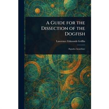 A Guide for the Dissection of the Dogfish