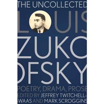 The Uncollected Louis Zukofsky