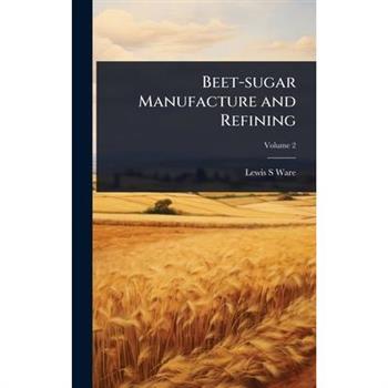 Beet-sugar Manufacture and Refining
