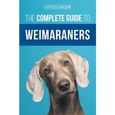 The Complete Guide to Weimaraners