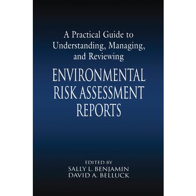 A Practical Guide to Understanding, Managing, and Reviewing Environmental Risk Assessment