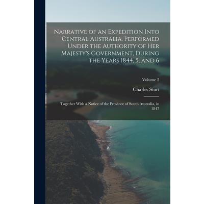 Narrative of an Expedition Into Central Australia, Performed Under the Authority of Her Majesty's Government, During the Years 1844, 5, and 6