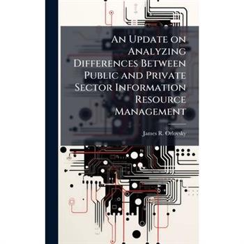 An Update on Analyzing Differences Between Public and Private Sector Information Resource Management