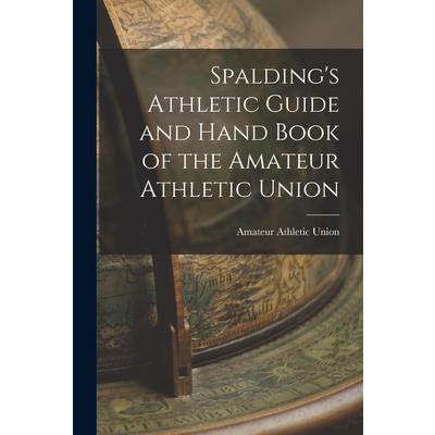 Spalding's Athletic Guide and Hand Book of the Amateur Athletic Union
