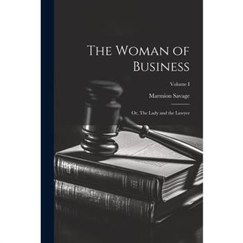 The Woman of Business; or, The Lady and the Lawyer; Volume I