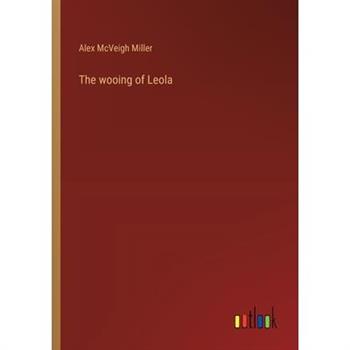 The wooing of Leola