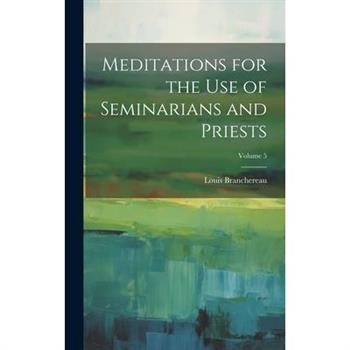 Meditations for the use of Seminarians and Priests; Volume 5
