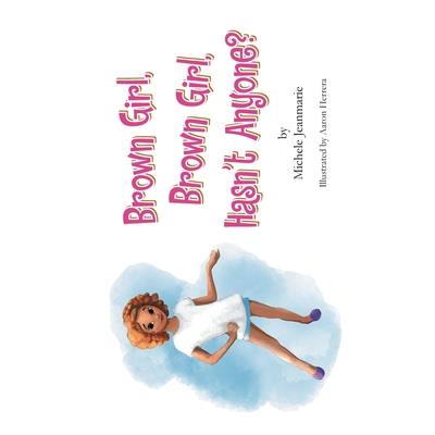 Brown Girl, Brown Girl, Hasn't Anyone?