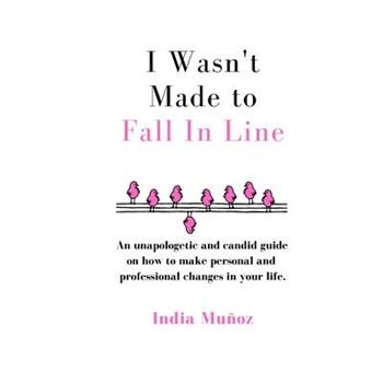 I Wasn’t Made to Fall in Line