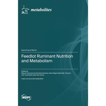 Feedlot Ruminant Nutrition and Metabolism