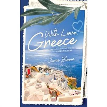 With Love, Greece. An Informative Guide to Greek Culture