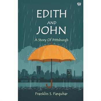 Edith And John A Story Of Pittsburgh