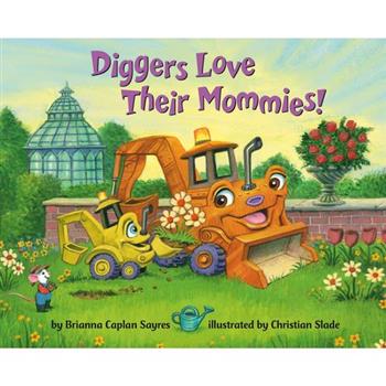 Diggers Love Their Mommies!