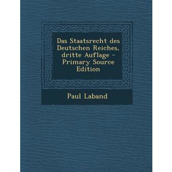 Das Staatsrecht Des Deutschen Reiches, Dritte Auflage - Primary Source Edition