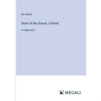 Heart of the Sunset; A Novel
