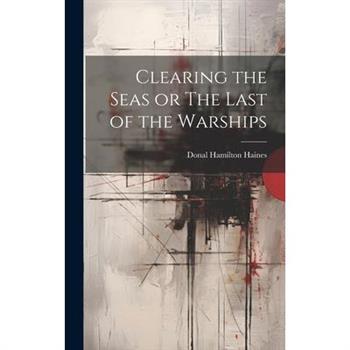 Clearing the Seas or The Last of the Warships