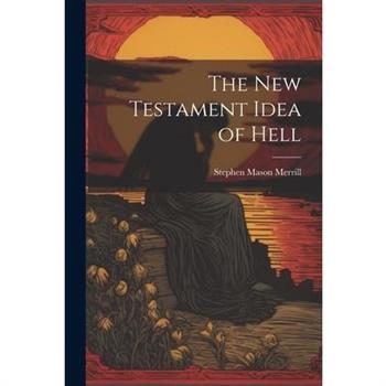 The New Testament Idea of Hell