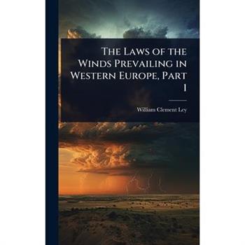 The Laws of the Winds Prevailing in Western Europe, Part 1