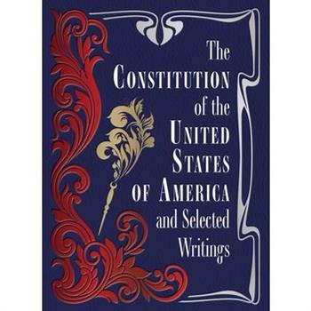 The Constitution of the United States of America and Selected Writings