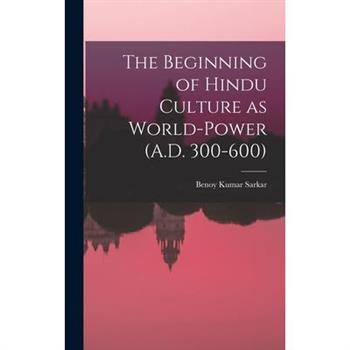 The Beginning of Hindu Culture as World-power (A.D. 300-600)